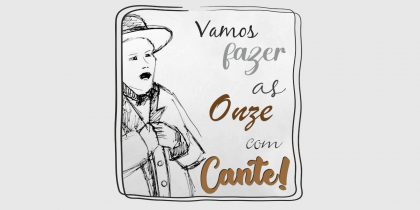 Vamos Fazer as Onze com cante!